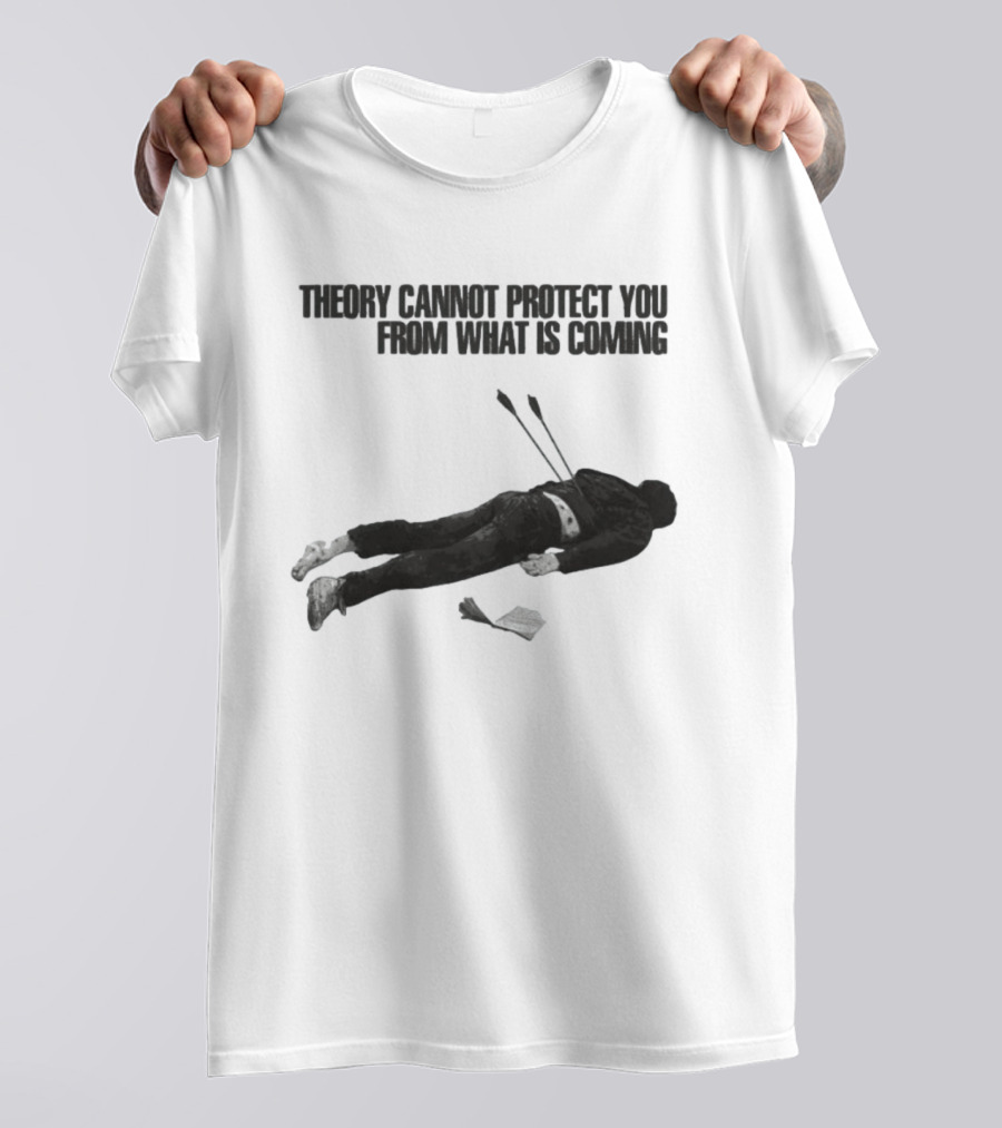 Theory Cannot Protect You From What Is Coming Fallen Figure With Arrows T-Shirt