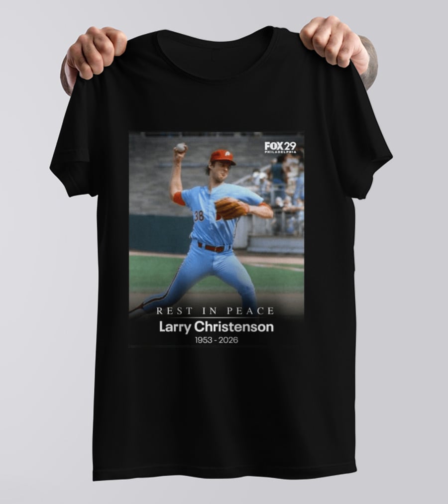 REST IN PEACE Larry Christenson 1953 2026 FOX 29 Philadelphia Baseball Player T-Shirt