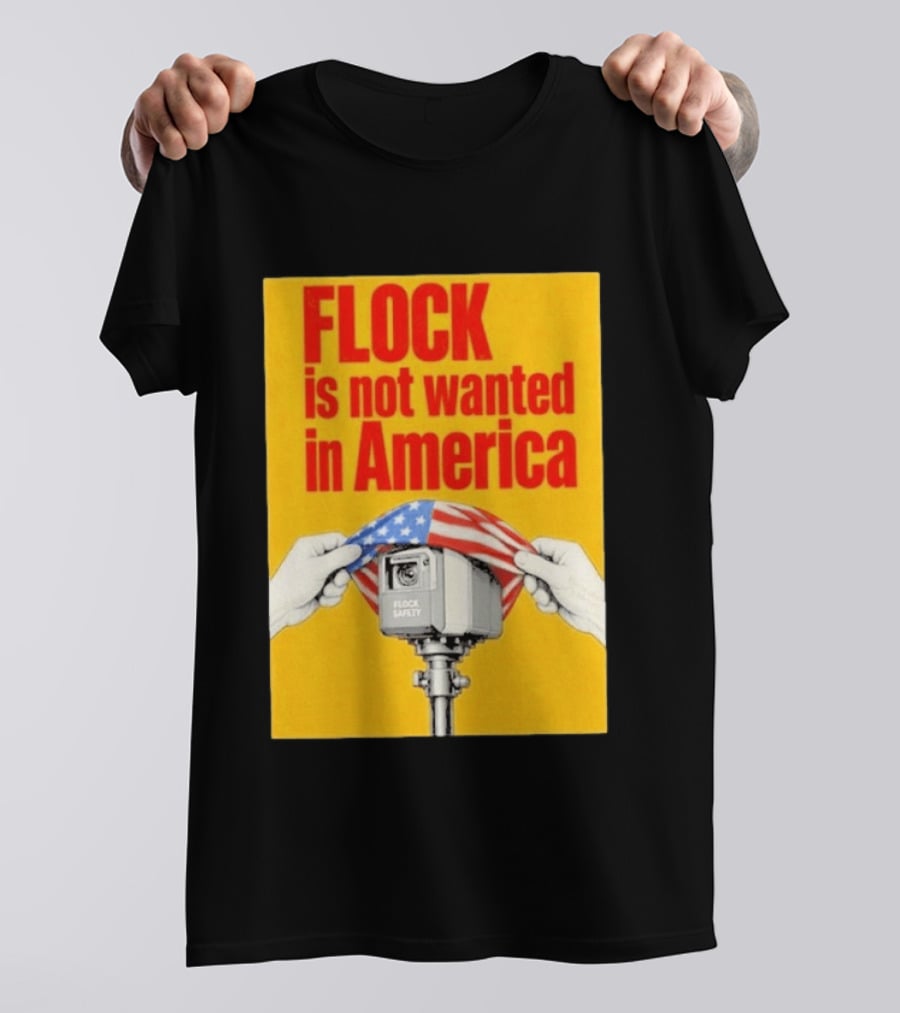 Flock Is Not Wanted In America Surveillance Safety Camera Covering Flag T-Shirt