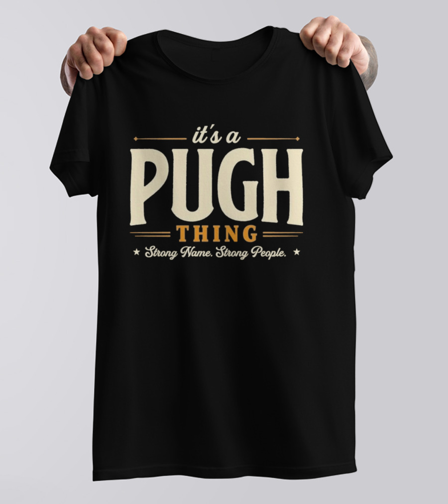 It's A Pugh Thing Strong Name Strong People T-Shirt