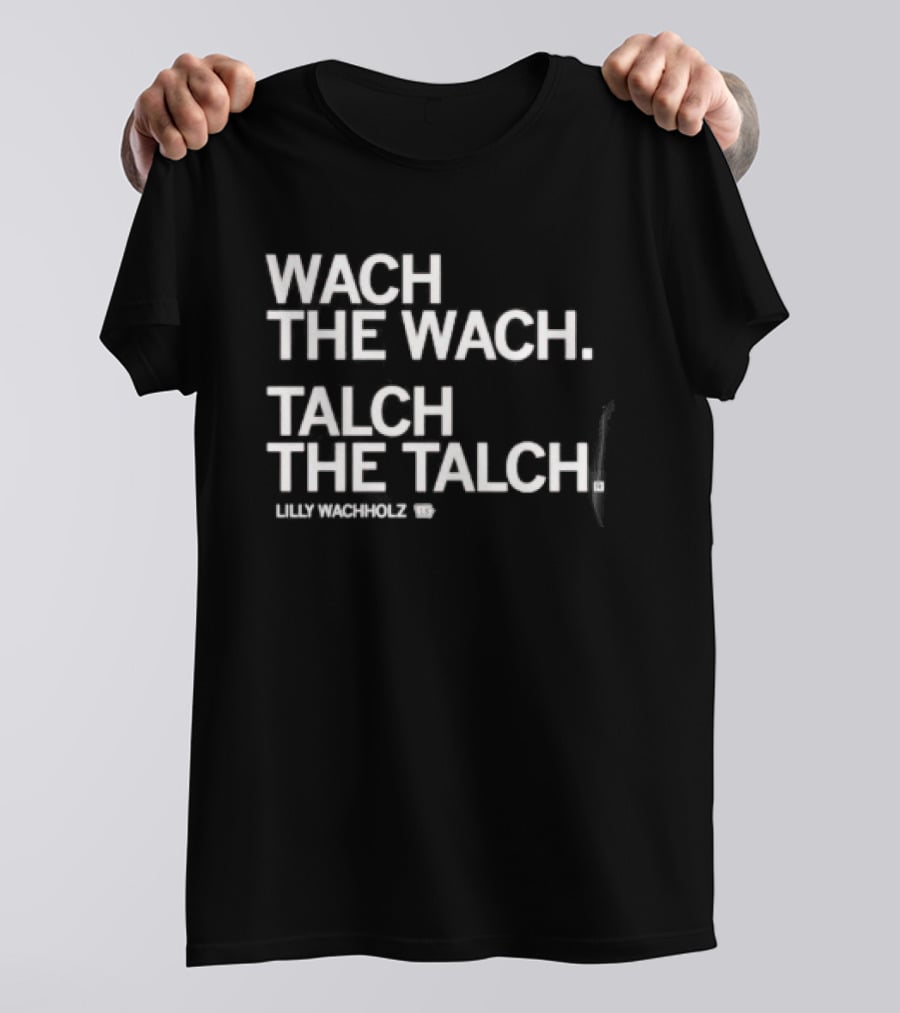Wach The Wach Talch The Talch Iowa State Cyclones Lilly Wachholz T-Shirt
