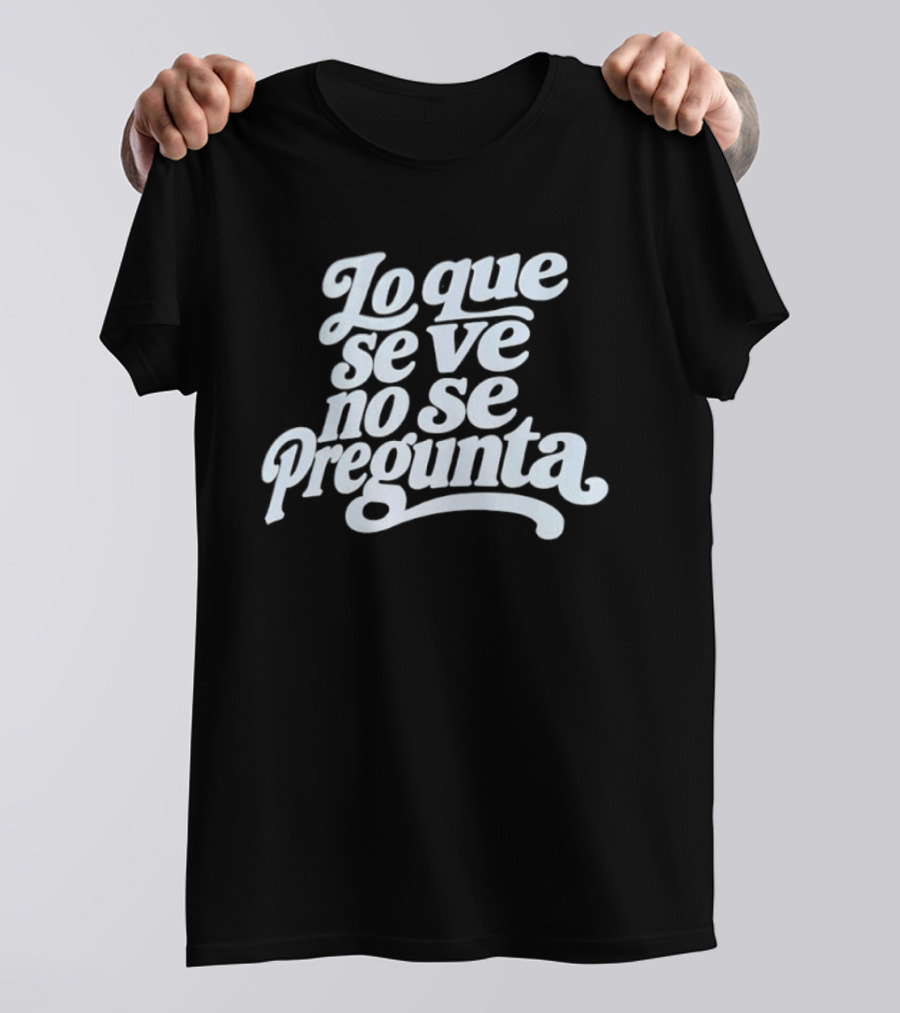 Lo Que Se Ve No Se Pregunta Juan Gabriel Phrase T-Shirt