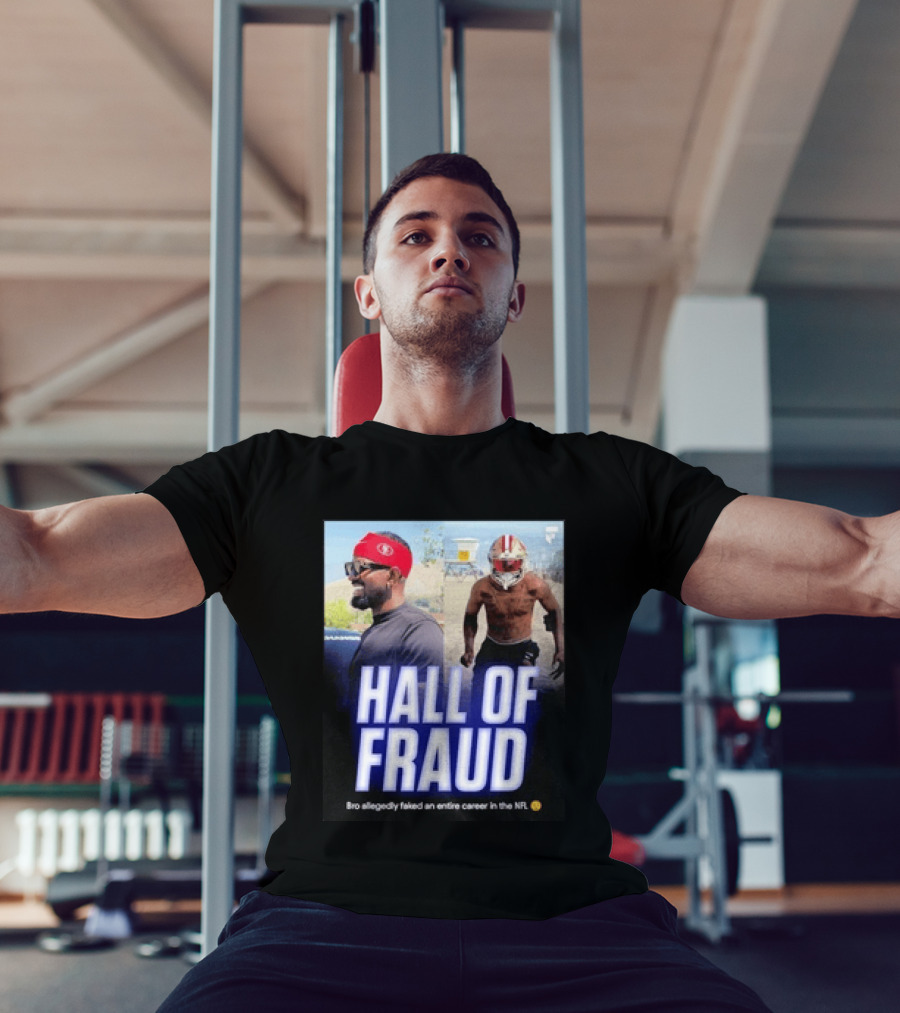 Daejon Love Hall Of Fraud Fake 49ers NFL Career Allegation T-Shirt