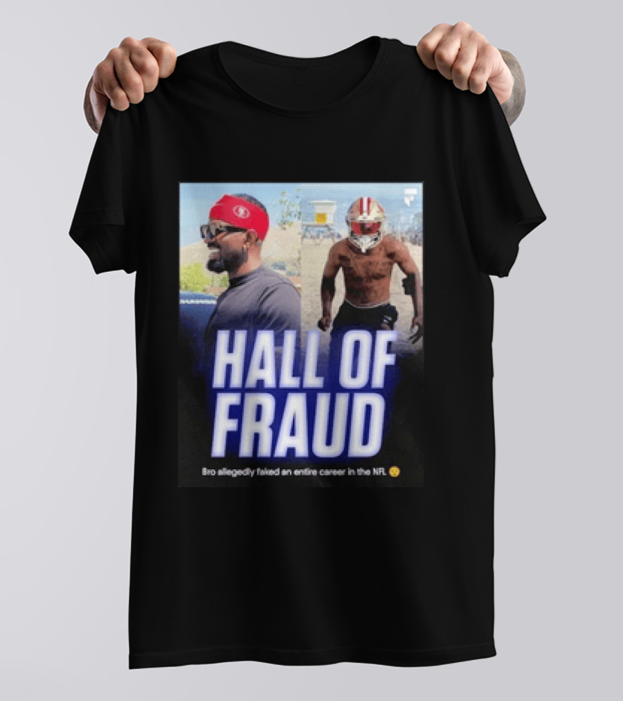 Daejon Love Hall Of Fraud Fake 49ers NFL Career Allegation T-Shirt