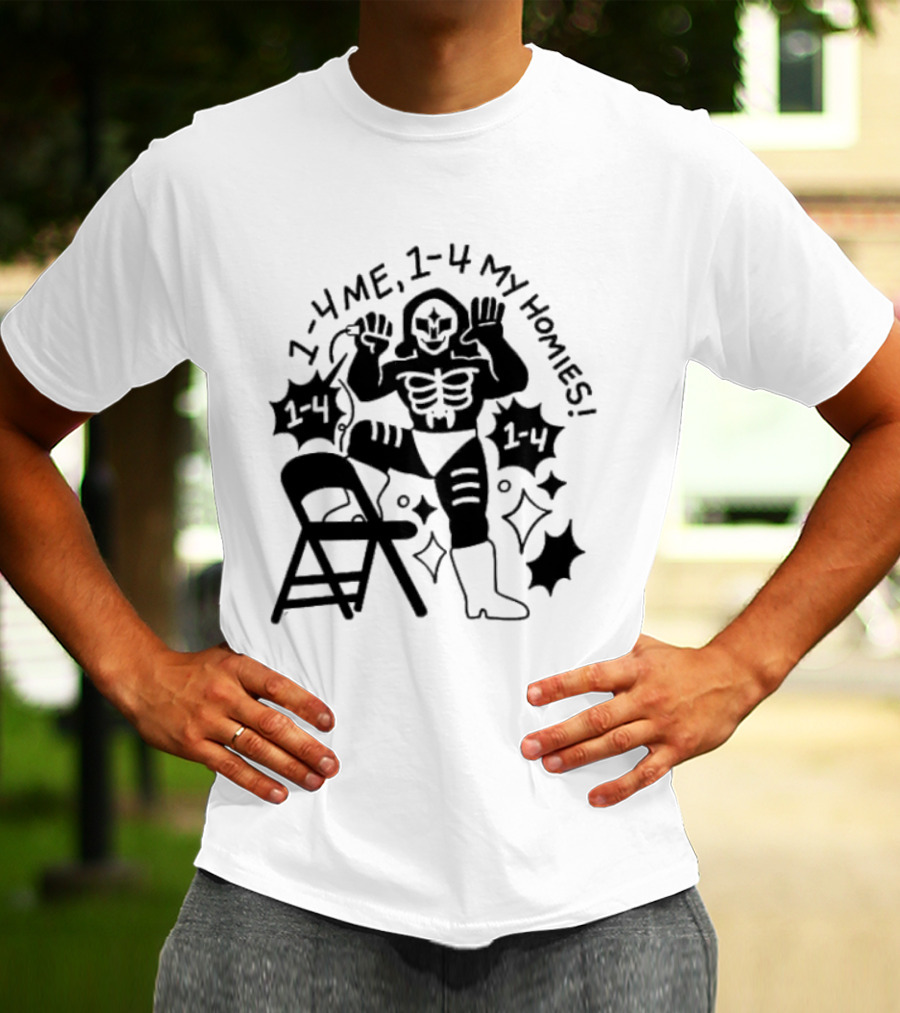 1 4 Me 1 4 My Homies Skeleton Wrestler With Folding Chair T-Shirt