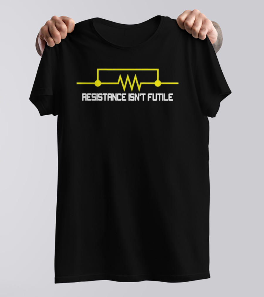 Resistance Isn't Futile Electrical Engineering Circuit Humor T-Shirt