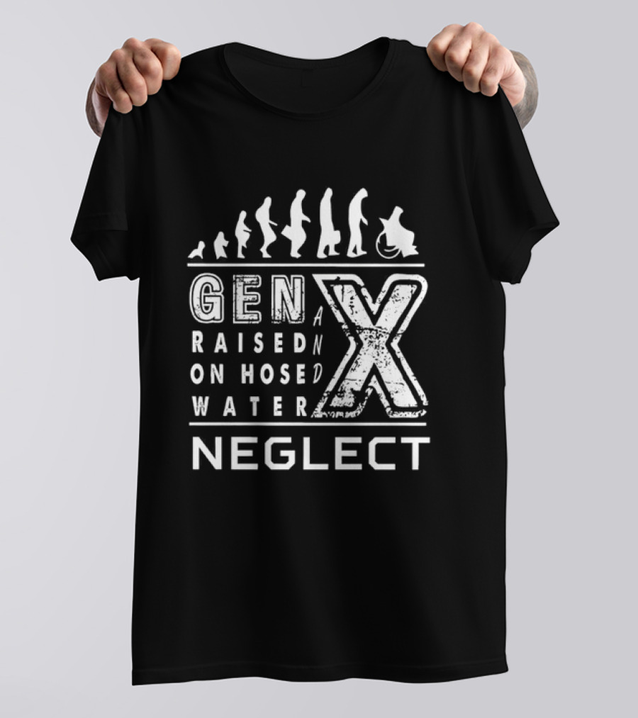 Gen X Raised On Hose Water Neglect Evolution T-Shirt