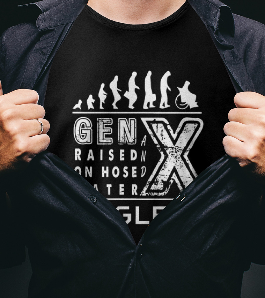 Gen X Raised On Hose Water Neglect Evolution T-Shirt