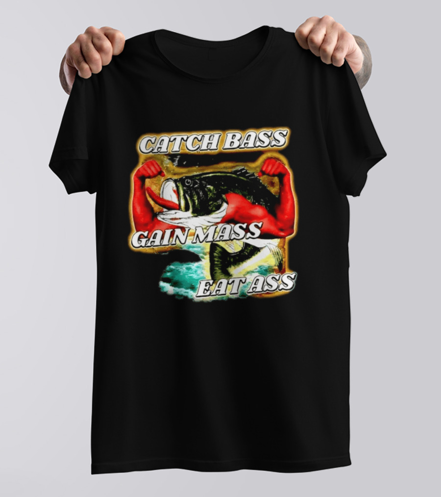Catch Bass Gain Mass Eat Ass Fishing Gym Motivational T-Shirt