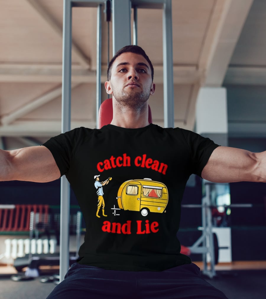 Catch Clean And Lie Fishing Camper Camping T-Shirt