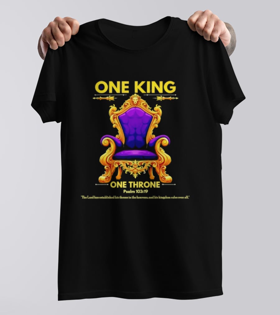 One King One Throne Psalm 103 19 Vibrant Golden Throne T-Shirt