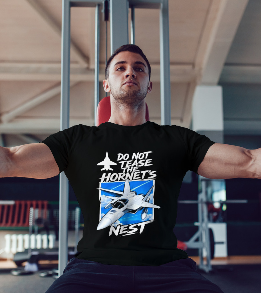F A 18 Fighter Jet Do Not Tease The Hornet's Nest T-Shirt