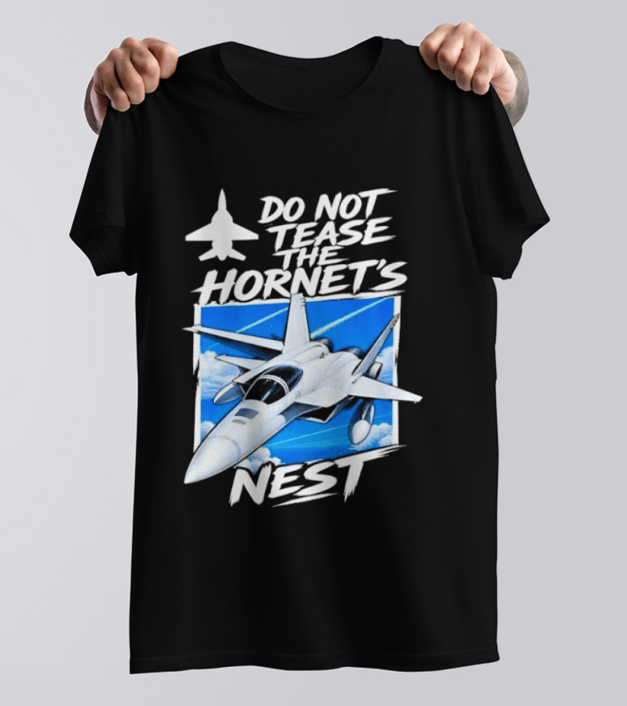 F A 18 Fighter Jet Do Not Tease The Hornet's Nest T-Shirt