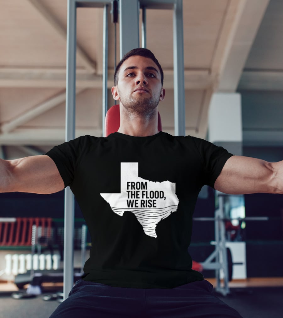 Texas From The Flood We Rise T-Shirt
