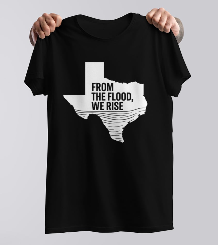 Texas From The Flood We Rise T-Shirt