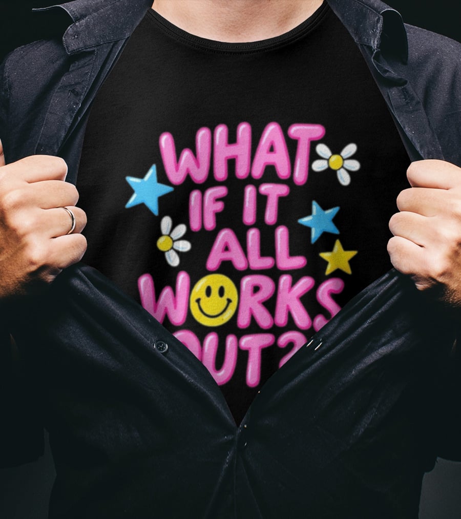 What If It All Works Out Smiley Face Daisy Flower Stars T-Shirt