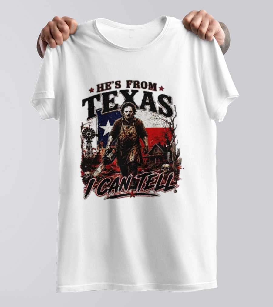 He's From Texas Horror Chainsaw Halloween I Can Tell T-Shirt