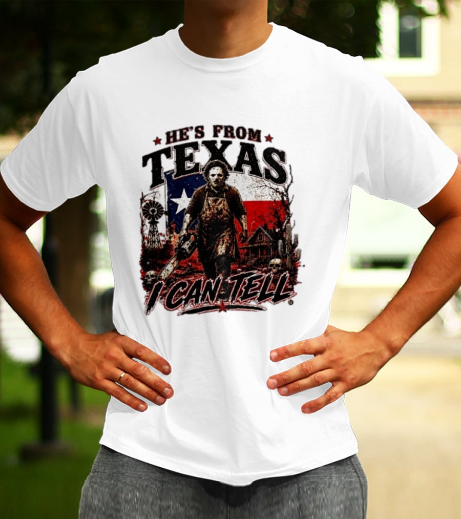 He's From Texas Horror Chainsaw Halloween I Can Tell T-Shirt