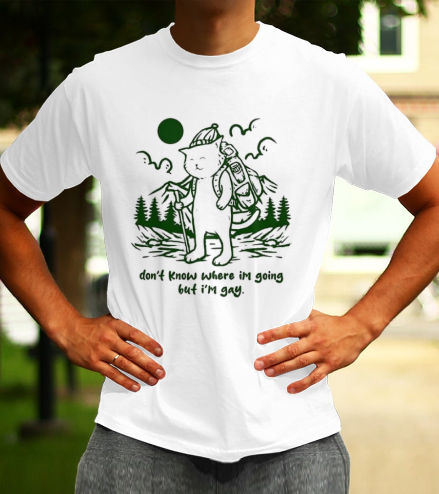 Don't Know Where I'm Going But I'm Gay Hiking Cat T-Shirt