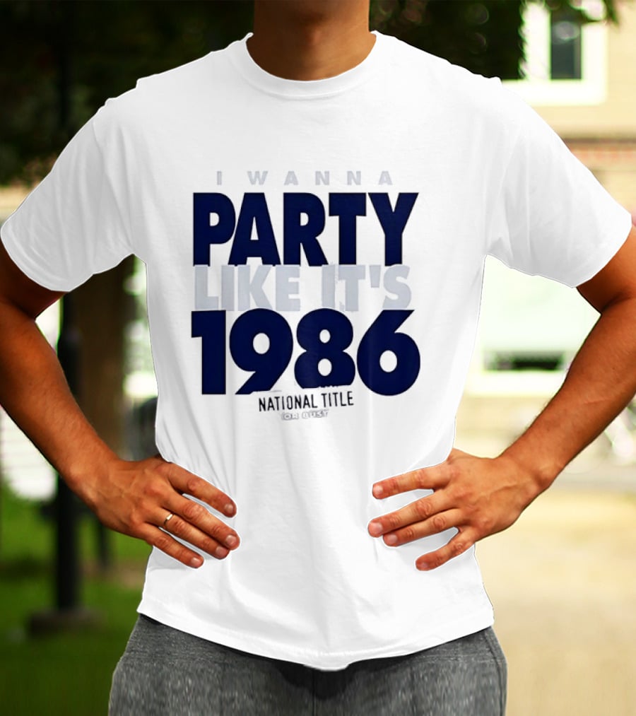 I Wanna Party Like It's 1986 National Title Or Bust T-Shirt
