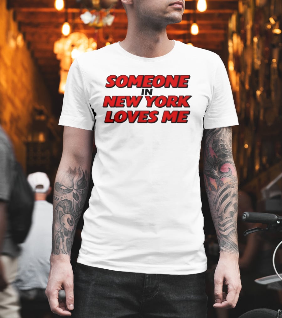 Someone In New York Loves Me Nyc Love T-Shirt