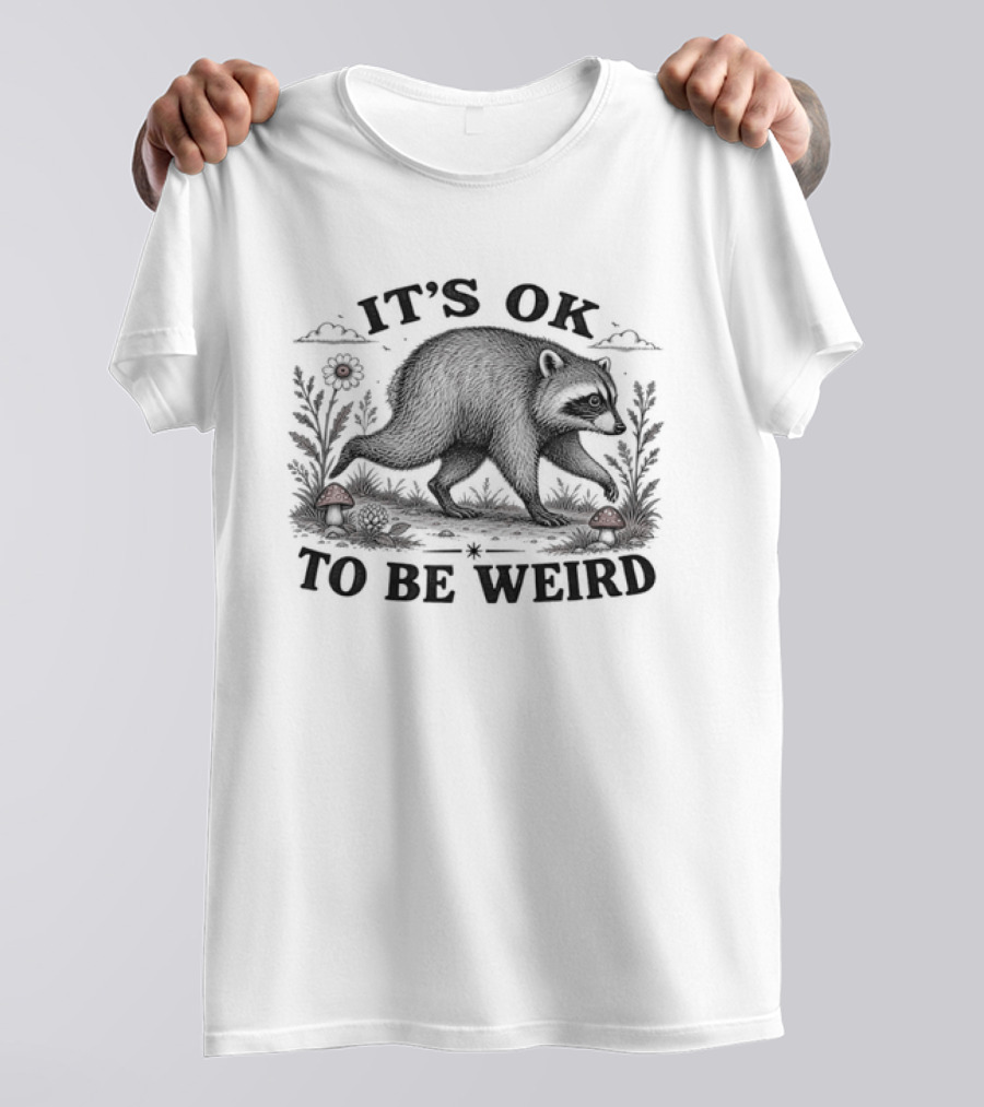 IT'S OK TO BE WEIRD Raccoon Nature Animal Silhouette With Mushrooms And Flowers T-Shirt