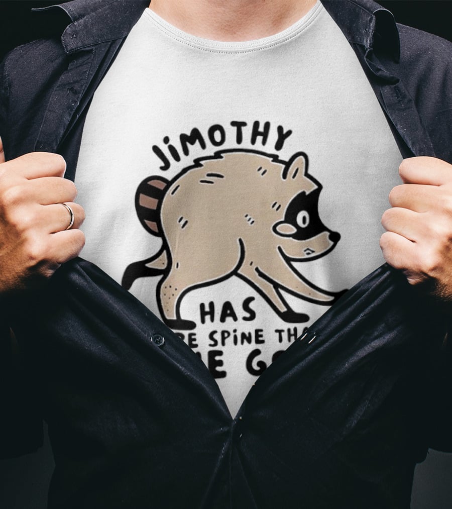 Jimothy Has More Spine Than The GOP Raccoon T-Shirt