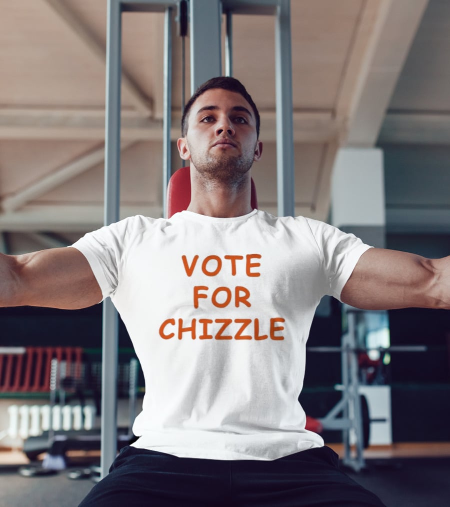 Vote For Chizzle Election Campaign Political T-Shirt