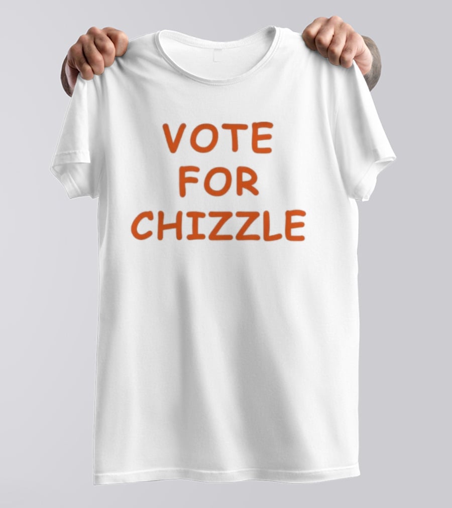 Vote For Chizzle Election Campaign Political T-Shirt