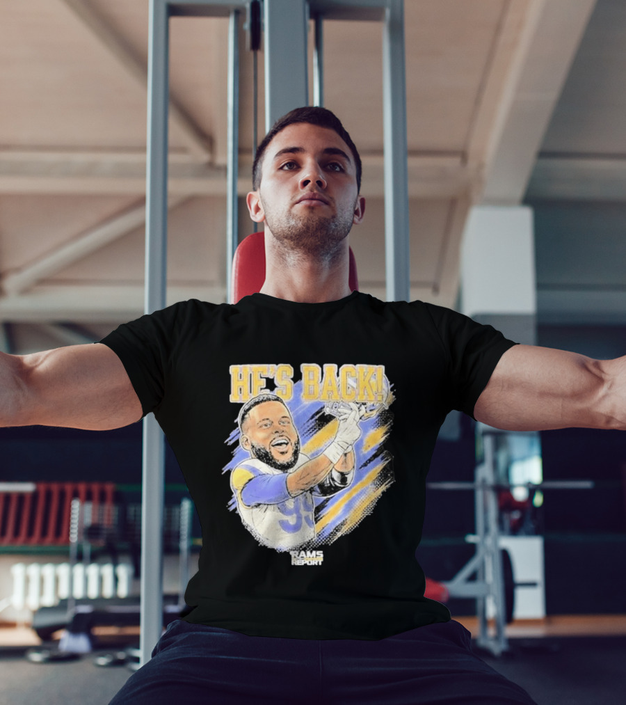 HE'S BACK Aaron Donald Rams Report Los Angeles Rams T-Shirt