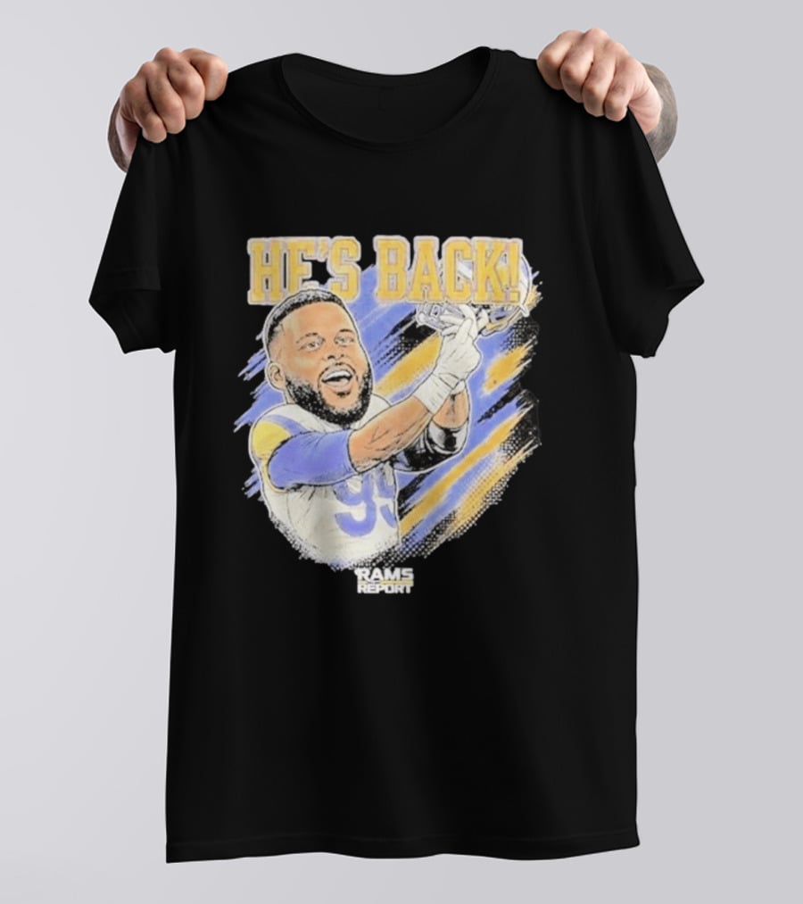 HE'S BACK Aaron Donald Rams Report Los Angeles Rams T-Shirt