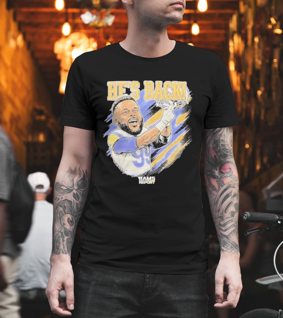 HE'S BACK Aaron Donald Rams Report Los Angeles Rams T-Shirt