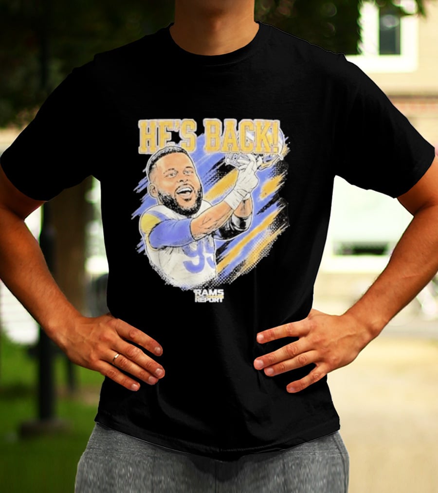 HE'S BACK Aaron Donald Rams Report Los Angeles Rams T-Shirt