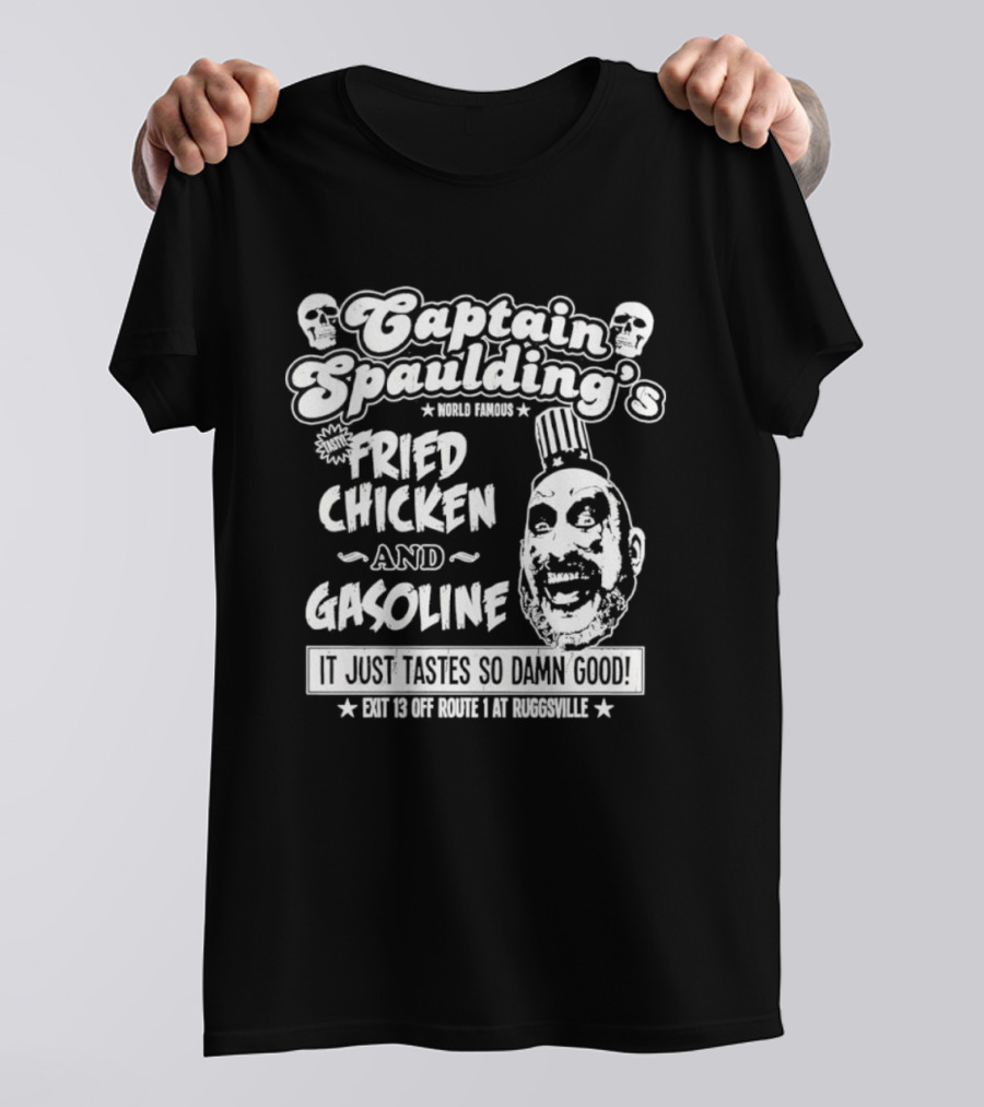 Captain Spaulding's Fried Chicken And Gasoline Exit 13 It Just Tastes So Damn Good T-Shirt