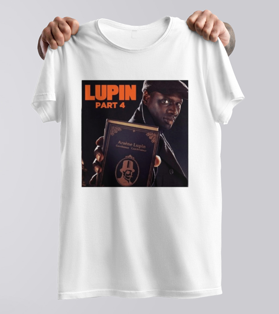 Lupin Part 4 Arsène Lupin Netflix Series Return Gentleman Cambrioleur T-Shirt