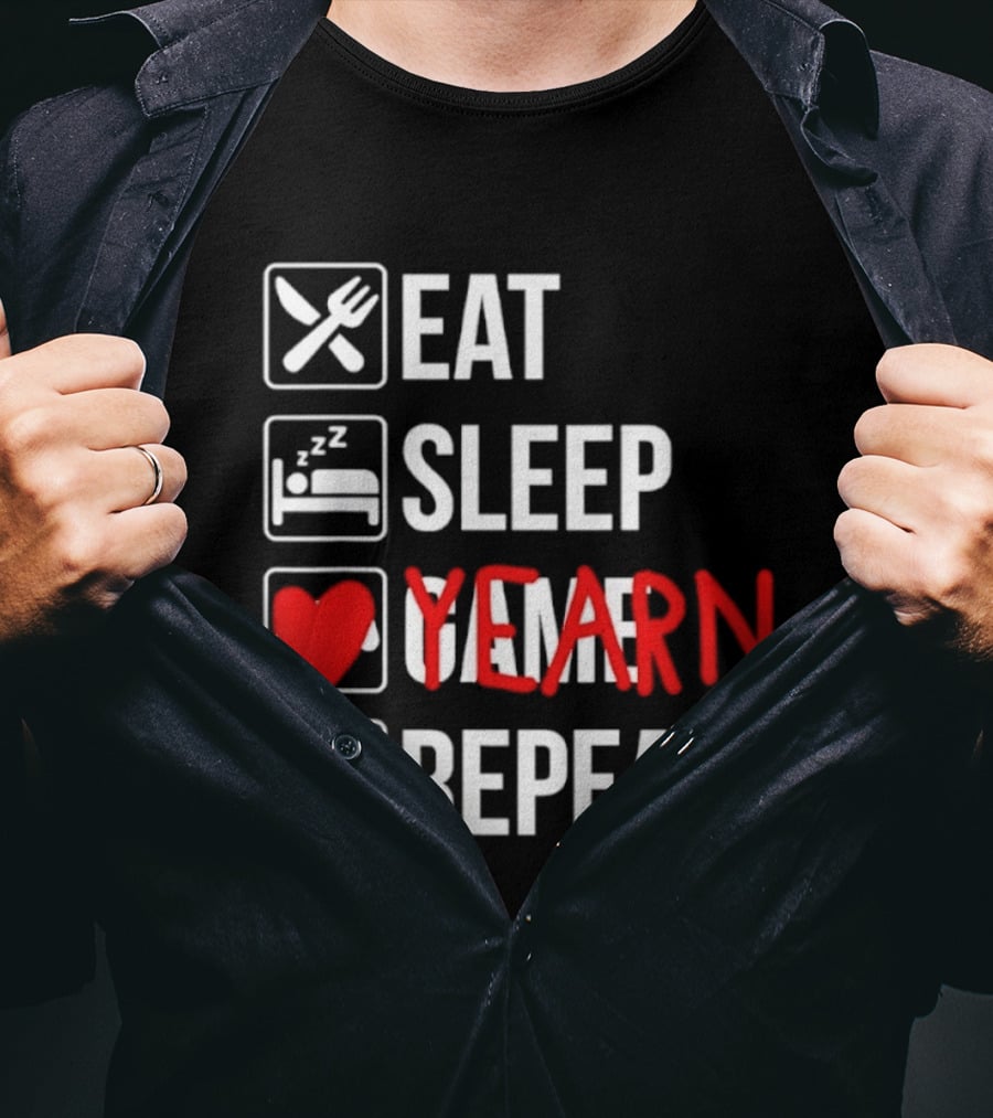 Eat Sleep Yearn Repeat Gaming Gamer Video Games T-Shirt