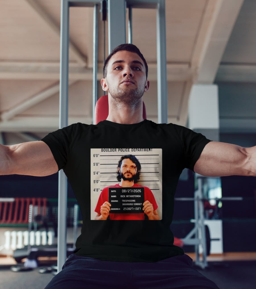 Boulder Police Department Rick Mitarotonda Shot 2026 Trespassing Disorderly Conduct T-Shirt