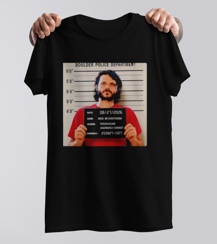 Boulder Police Department Rick Mitarotonda Shot 2026 Trespassing Disorderly Conduct T-Shirt