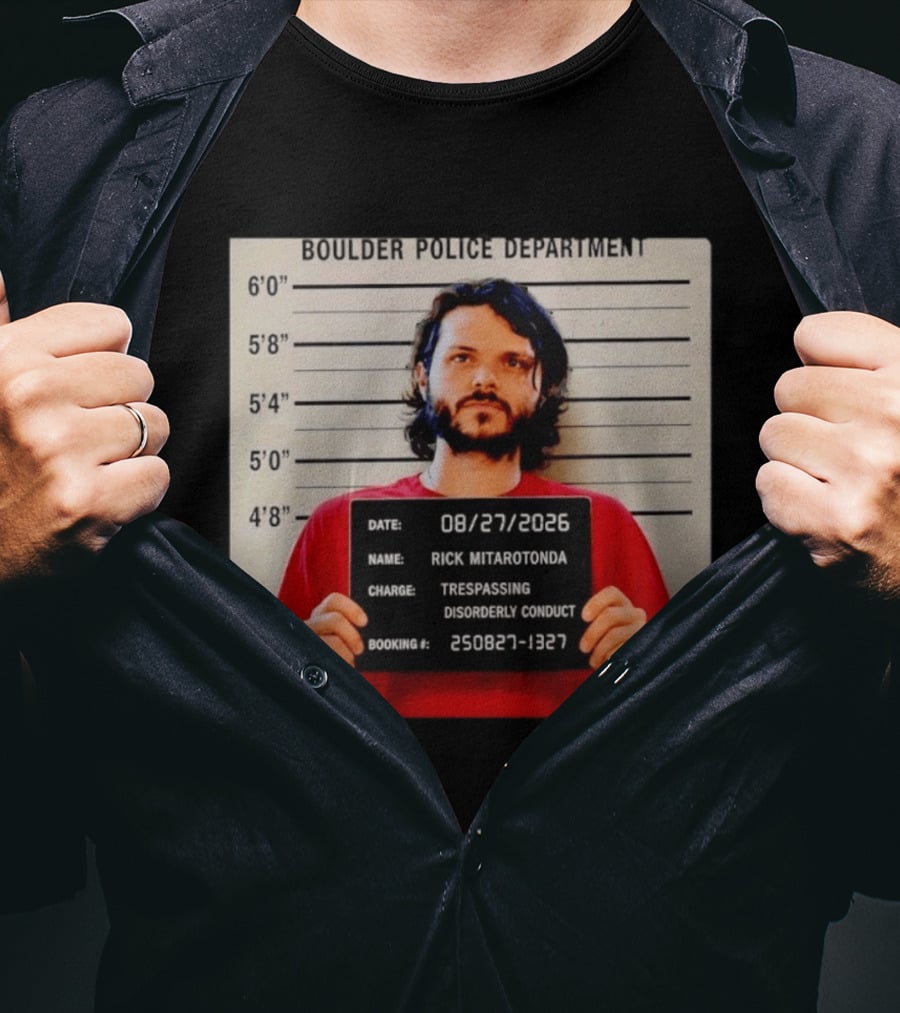 Boulder Police Department Rick Mitarotonda Shot 2026 Trespassing Disorderly Conduct T-Shirt