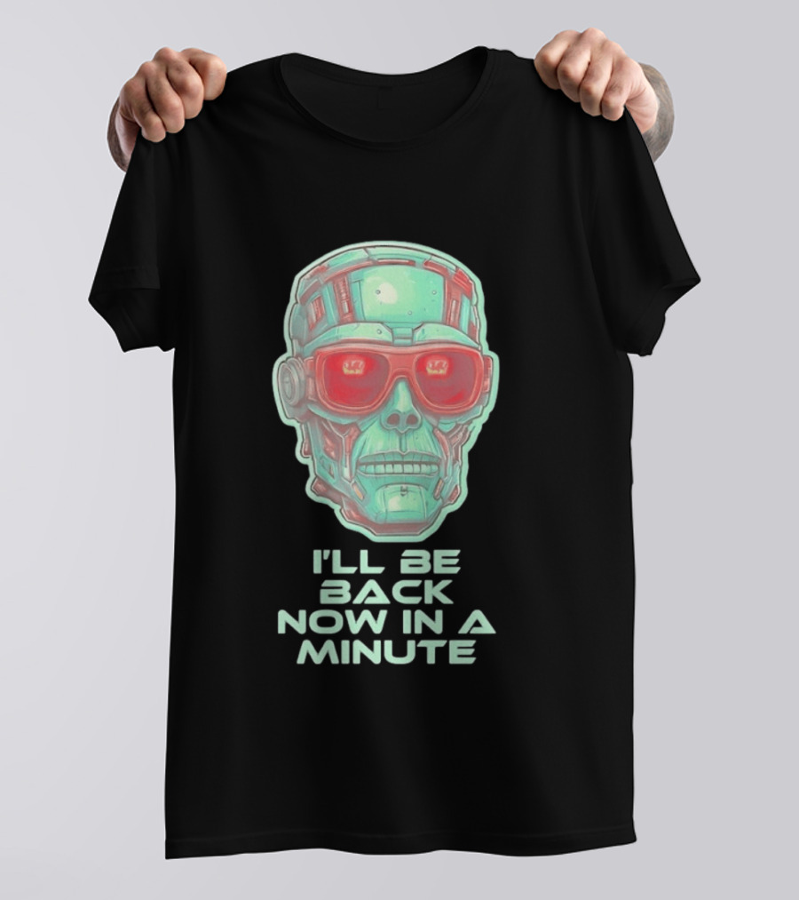 Terminator I'll Be Back Now In A Minute Cyberpunk Skull With Sunglasses T-Shirt