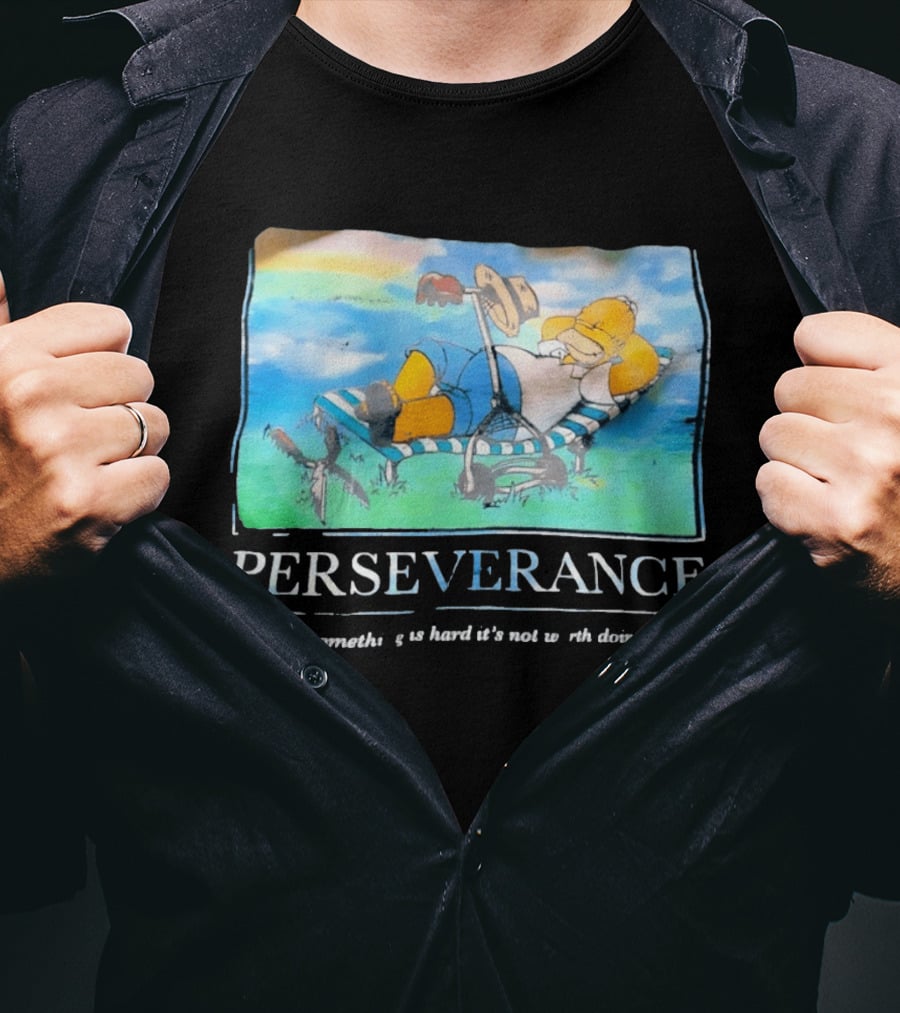 Perseverance Homer Relaxing If Something Is Hard It's Not Worth Doing T-Shirt