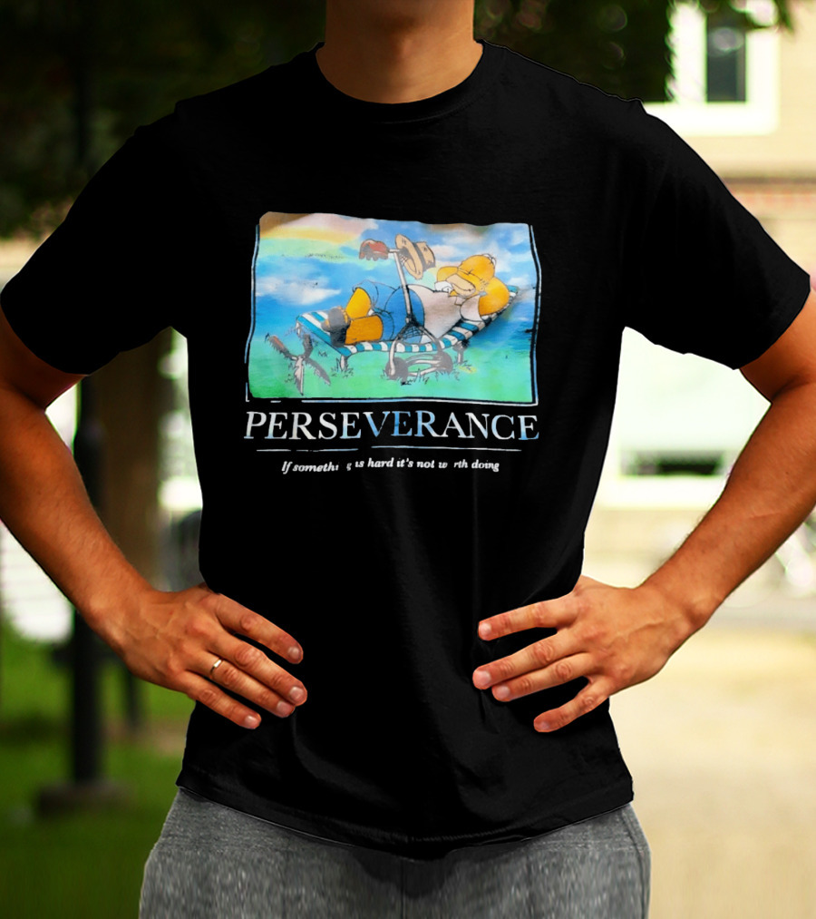 Perseverance Homer Relaxing If Something Is Hard It's Not Worth Doing T-Shirt