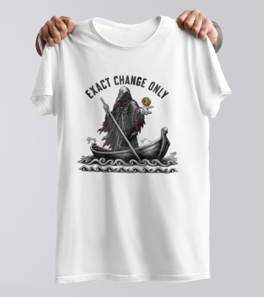 Exact Change Only Charon Underworld Ferryman River Styx Greek Mythology T-Shirt