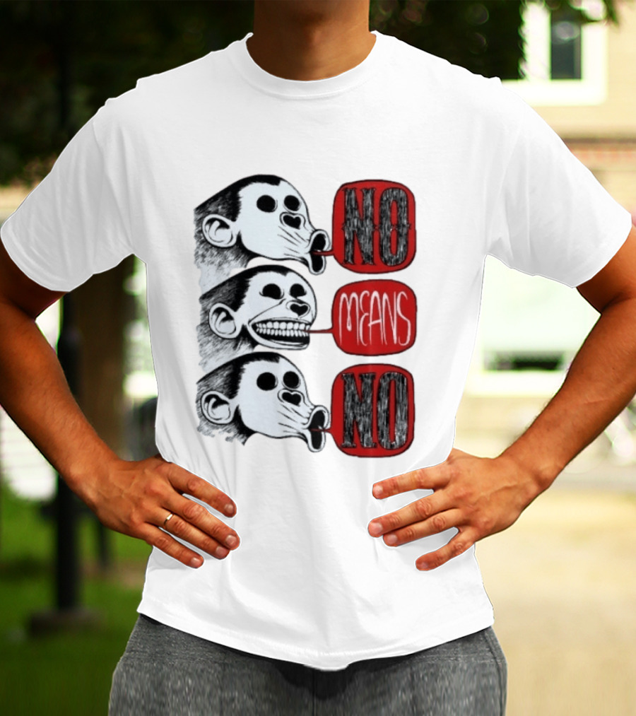 No Means No Monkey Activism Protest Consent T-Shirt