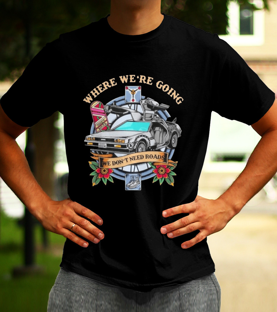 Back To The Future Where We're Going We Don't Need Roads DeLorean Outatime Hoverboard Nike Mag Flowers T-Shirt
