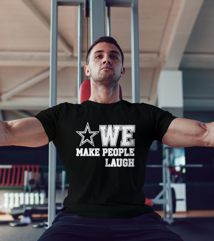 Cowboys Star We Make People Laugh T-Shirt