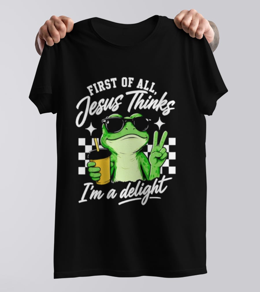 First Of All Jesus Thinks I'm A Delight Frog Holding Drink Peace Sign T-Shirt
