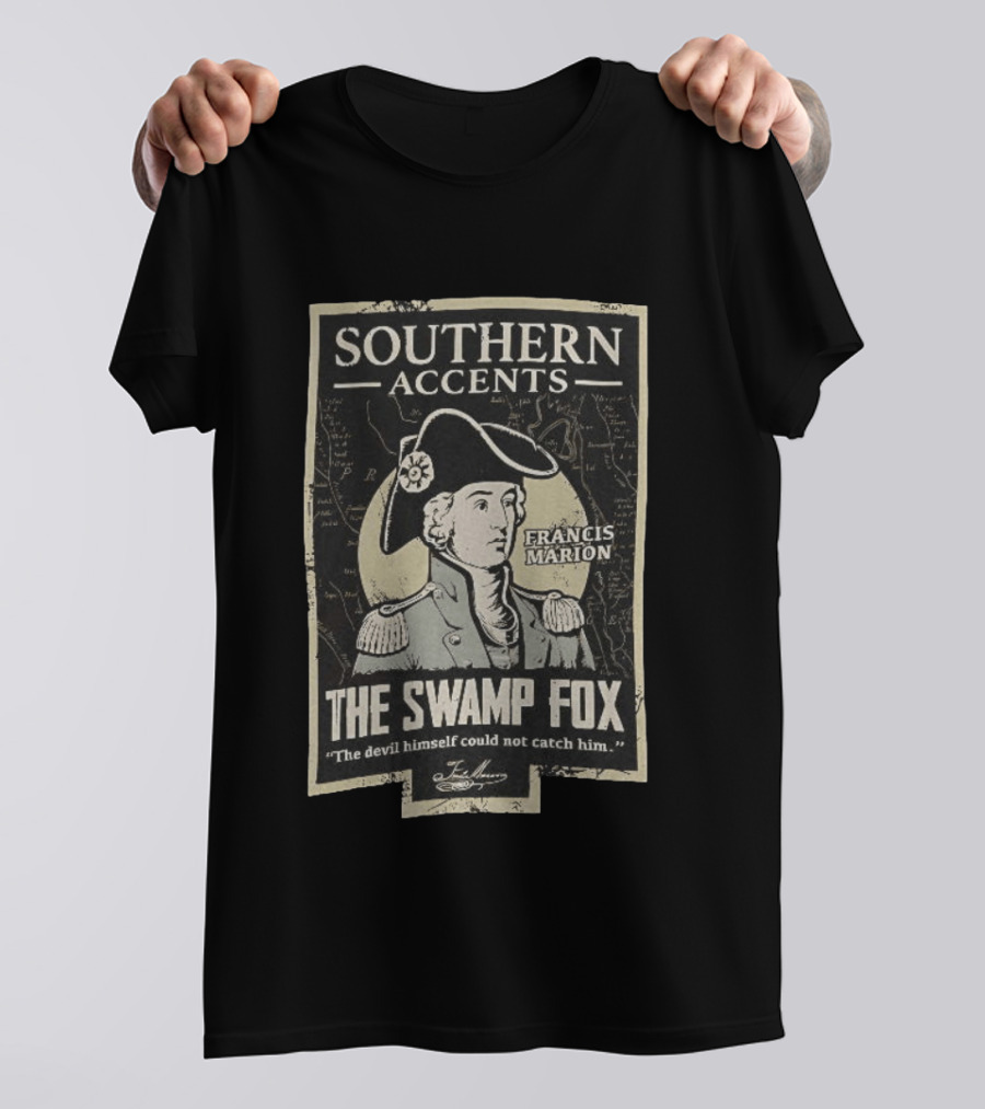 Southern Accents Francis Marion The Swamp Fox The Devil Himself Could Not Catch Him T-Shirt