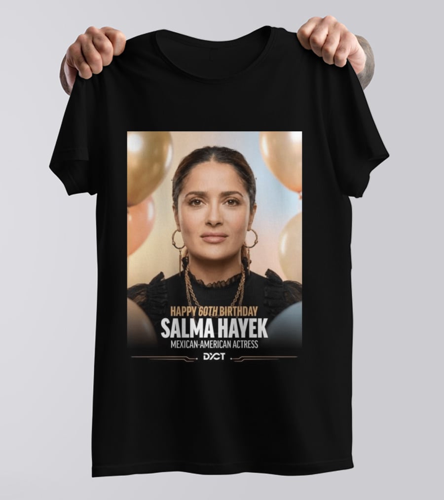 Happy 60th Birthday Salma Hayek Celebration Mexican American Actress T-Shirt