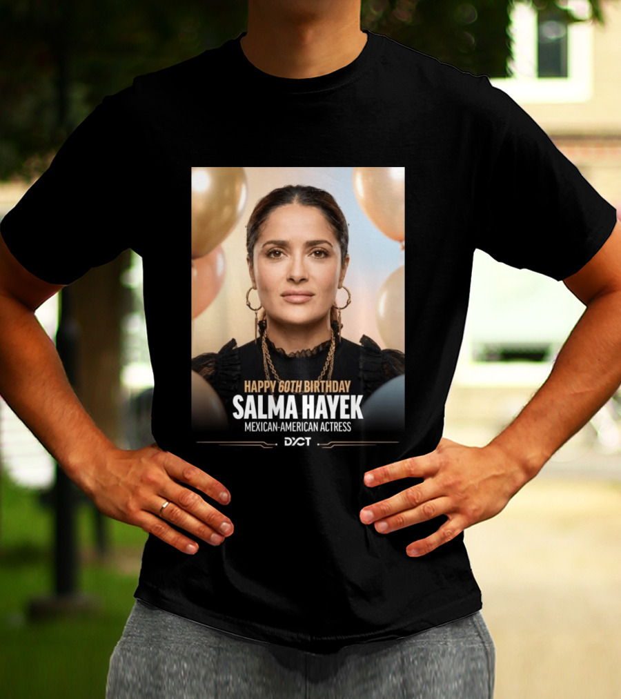 Happy 60th Birthday Salma Hayek Celebration Mexican American Actress T-Shirt